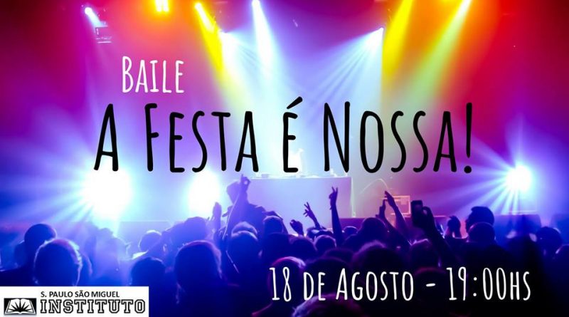 18/08/2018 - Baile "A Festa é Nossa!" - Instituto São Miguel