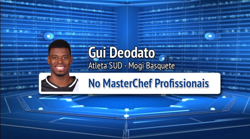 Atleta SUD Gui Deodato participa do MasterChef de 04/09/18